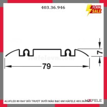 ALUFLEX 80 RAY ĐÔI TRƯỢT DƯỚI MÀU BẠC 6M HÄFELE 403.36.946