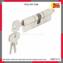 PRE-RUỘT KHÓA W.O ĐẦU VẶN 45.5/45.5 Hafele 916.09.706