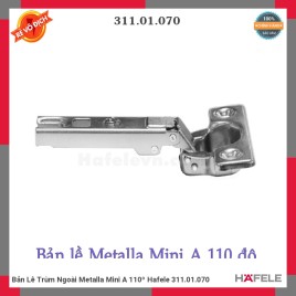 Bản Lề Trùm Ngoài Metalla Mini A 110º Hafele 311.01.070