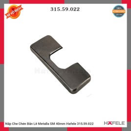 Nắp Che Chén Bản Lề Metalla SM 40mm Hafele 315.59.022