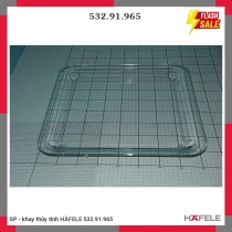 SP - khay thủy tinh HÄFELE 532.91.965