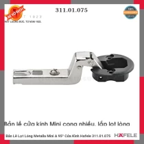 Bản Lề Lọt Lòng Metalla Mini A 95º Cửa Kính Hafele 311.01.075