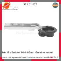 Bản Lề Trùm Ngoải Metalla Mini A 95º Cửa Kính Hafele 311.01.073