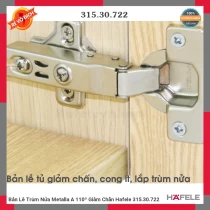 Bản Lề Trùm Nửa Metalla A 110º Giảm Chẩn Hafele 315.30.722