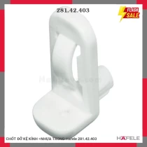 CHỐT ĐỠ KỆ KÍNH =NHỰA TRONG Hafele 281.42.403