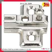 ĐẾ BẢN LỀ METALLA MINI A Hafele 311.51.520