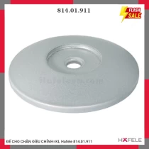 ĐẾ CHO CHÂN ĐIỀU CHỈNH=KL Hafele 814.01.911