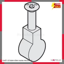CHỐT CỐ ĐỊNH KÍNH Hafele 940.84.024