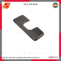 Nắp Che Chén Bản Lề Mettalla SM Hafele 315.59.018