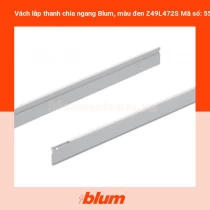 Vách lắp thanh chia ngang Blum, màu đen Z49L472S Mã số: 553.95.305